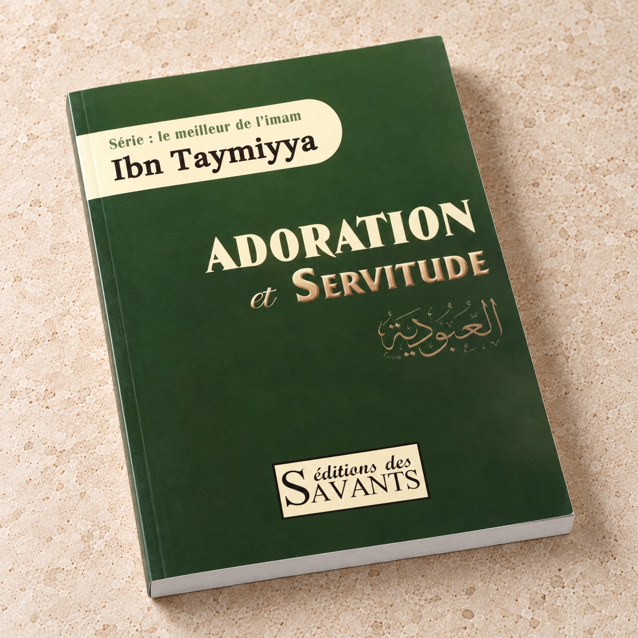 Adoration et Servitude (Al-'Ubûdiyya), Ibn Taymiyya, Éditions des Savants