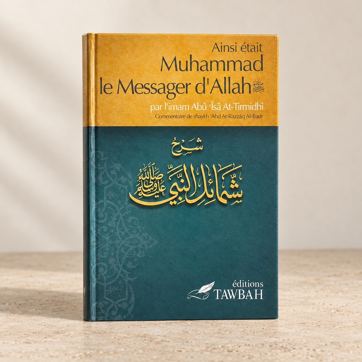 Ainsi était Muhammad le Messager d'Allah, Imam At-Tirmidhî, Éditions Tawbah