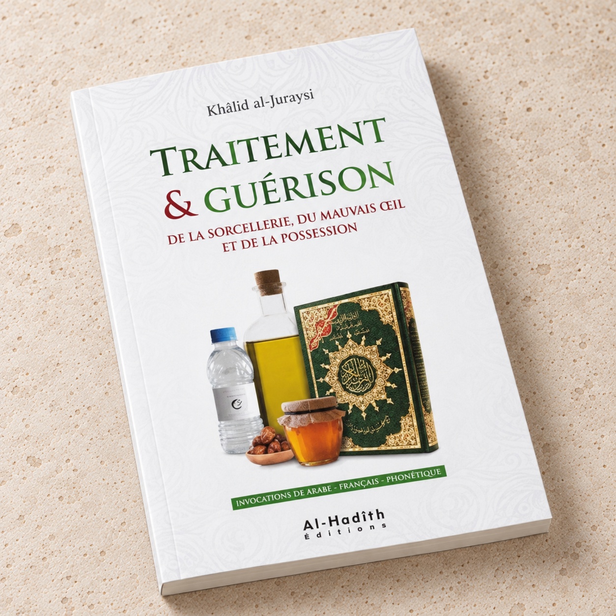 Traitement et Guérison de la Sorcellerie, du Mauvais Œil et de la Possession, Khâlid al-Juraysî, Al-Hadith Éditions