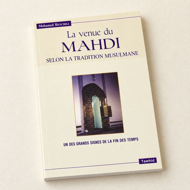 La Venue du Mahdi Selon la Tradition Musulmane, Mohamed Benchili, Éditions Tawhid
